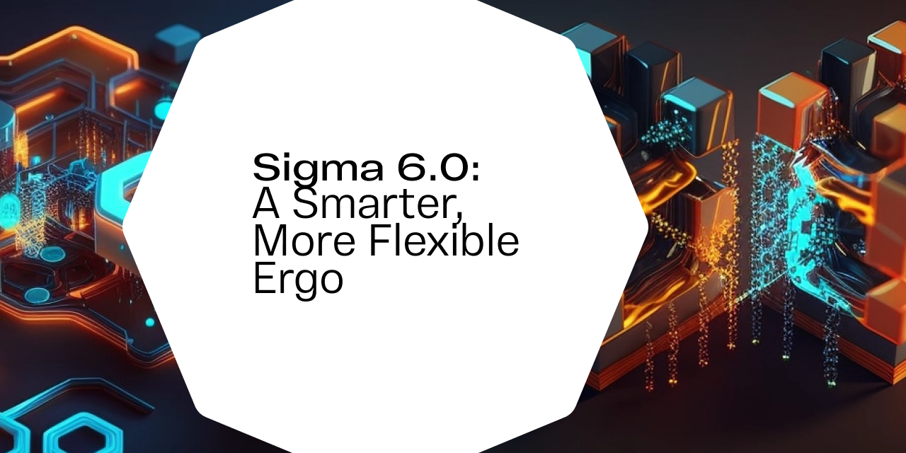Sigma 6.0: A Smarter, More Flexible Ergo | Ergo Platform